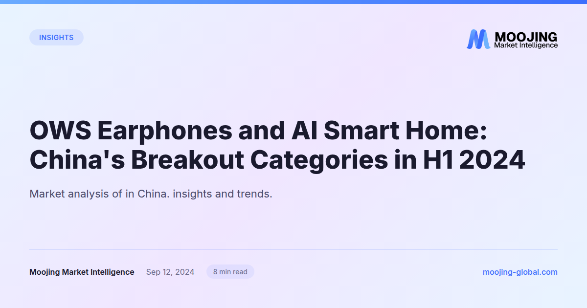 OWS Earphones and AI Smart Home: China's Breakout Categories in H1 2024