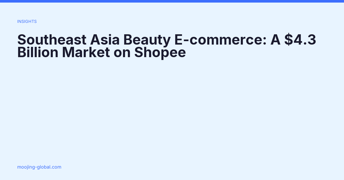 Southeast Asia Beauty E-commerce: A $4.3 Billion Market on Shopee