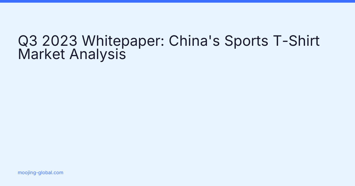 Q3 2023 Whitepaper: China's Sports T-Shirt Market Analysis cover